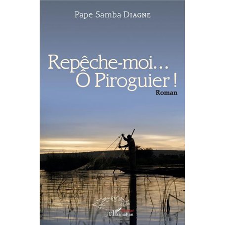 Repêche-moi...Ô Piroguier ! Roman