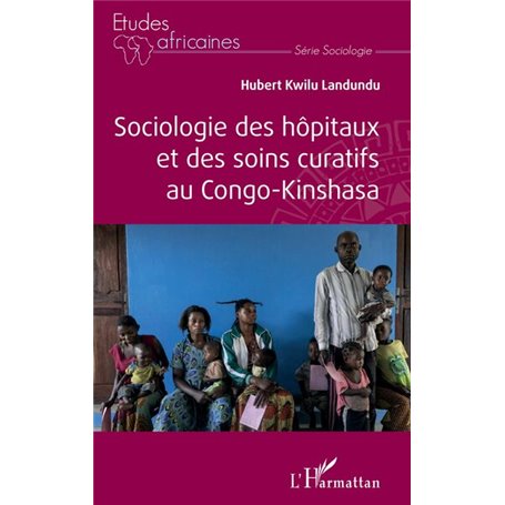 Sociologie des hôpitaux et des soins curatifs au Congo- Kinshasa