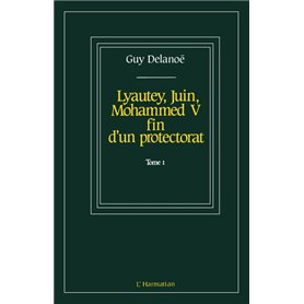 Lyautey, Juin, Mohammed V, fin d'un protectorat