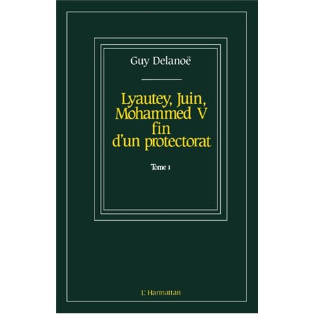 Lyautey, Juin, Mohammed V, fin d'un protectorat