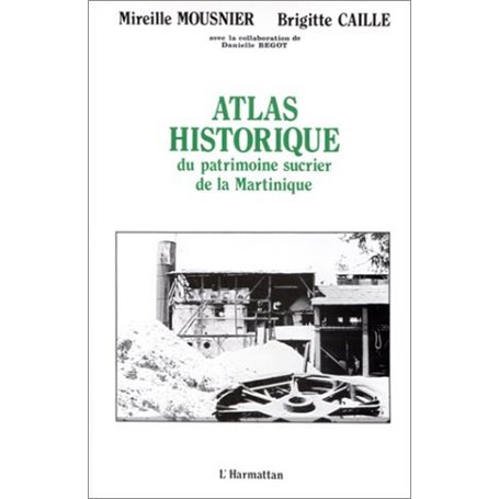 Atlas historique du patrimoine sucrier de la Martinique