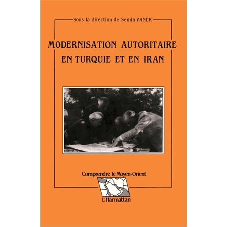 Modernisation autoritaire en Turquie et en Iran