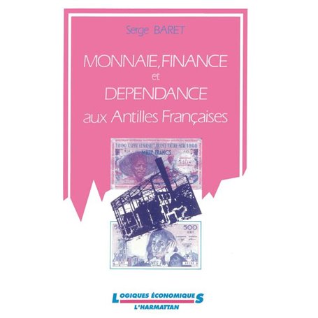 Monnaie, finance et dépendance aux Antilles françaises