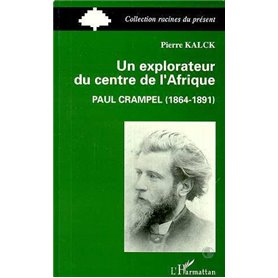Un explorateur du centre de l'Afrique : Paul Crampel (1864-1891)