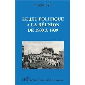 Le jeu politique à la Réunion de 1900 à 1939