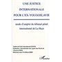 Une justice internationale pour l'ex-Yougoslavie