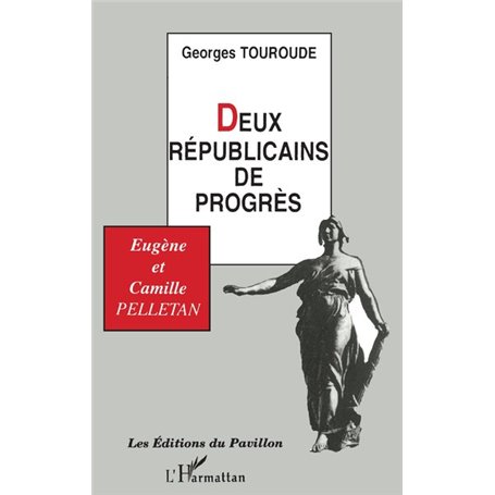 Deux républicains de progrès : Eugène et Camille Pelletan