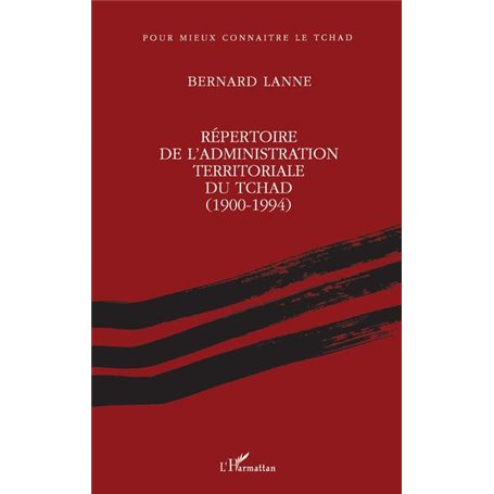 Répertoire de l'administration territoriale du Tchad (1900- 1994)