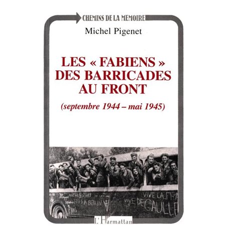 Les " fabiens " des barricades au front (septembre 1944 - mai 1945)