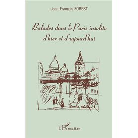 Balades dans le Paris insolite d'hier et d'aujourd'hui