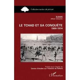 Le Tchad et sa conquête (1900-1914)
