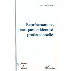 REPRESENTATIONS, PRATIQUES ET IDENTITES PROFESSIONNELLES