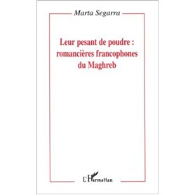 Leur pesant de poudre: romancières francophones du Maghreb