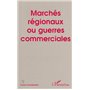 MARCHÉS RÉGIONAUX OU GUERRES COMMERCIALES