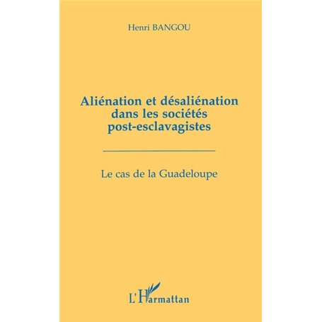Aliénation et désaliénation dans les sociétés post-esclavagistes