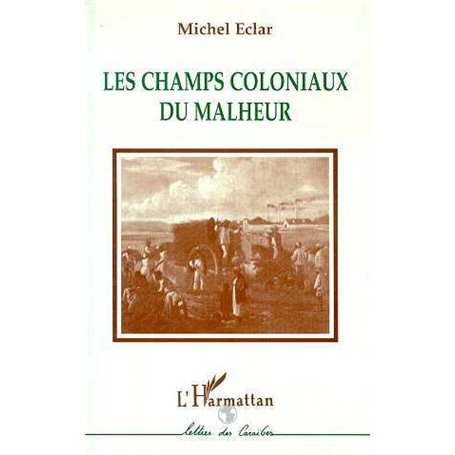 Les champs coloniaux du malheur