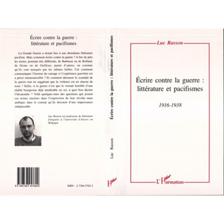 Ecrire contre la guerre: littérature et pacifismes 1916-1938