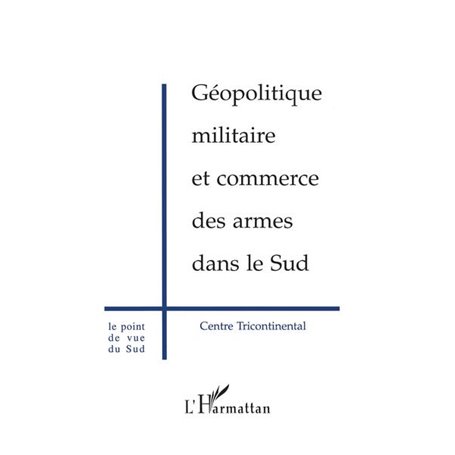 Géopolitique Militaire et Commerce des Armes dans le Sud