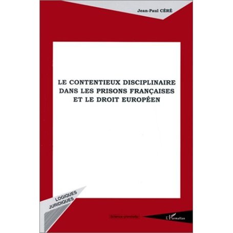 LE CONTENTIEUX DISCIPLINAIRE DANS LES PRISONS FRANÇAISES ET LE DROIT EUROPÉEN