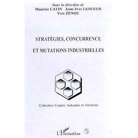 STRATÉGIES, CONCURRENCE ET MUTATIONS INDUSTRIELLES