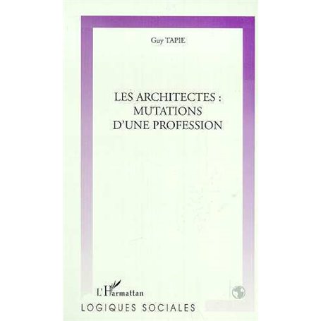 LES ARCHITECTES : MUTATIONS D'UNE PROFESSION