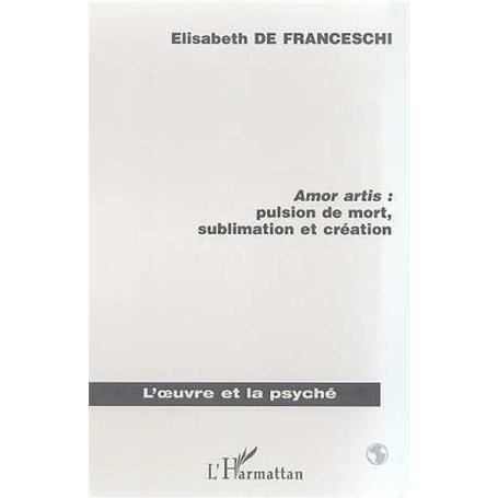 AMOR ARTIS : PULSION DE MORT, SUBLIMATON ET CREATION