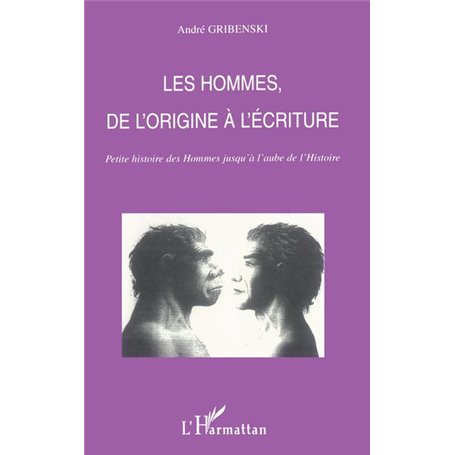 LES HOMMES DE L'ORIGINE À L'ÉCRITURE