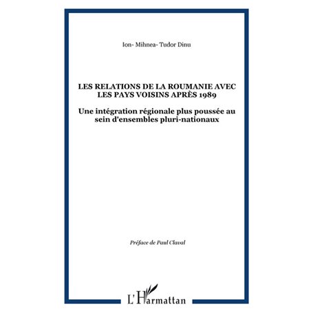 LES RELATIONS DE LA ROUMANIE AVEC LES PAYS VOISINS APRÈS 1989
