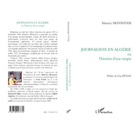 JOURNALISTE EN ALGÉRIE ou l'histoire d'une utopie