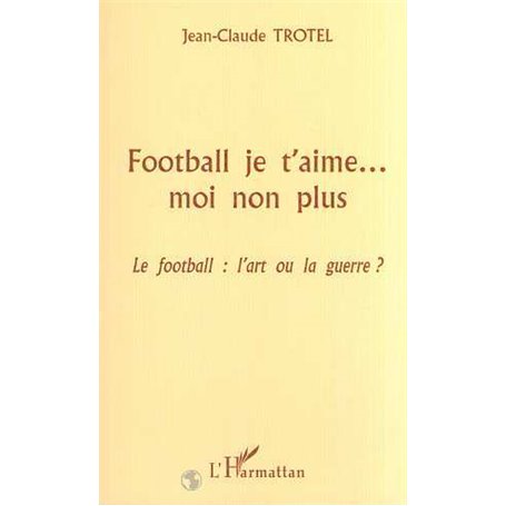 FOOTBALL JE T'AIME… MOI NON PLUS