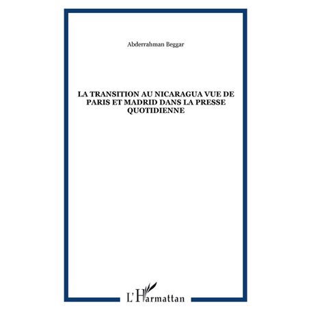 LA TRANSITION AU NICARAGUA VUE DE PARIS ET MADRID DANS LA PRESSE QUOTIDIENNE
