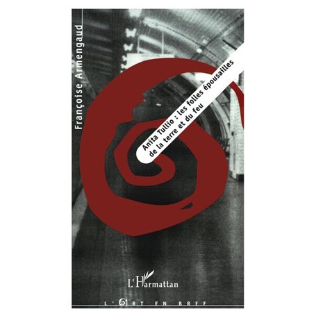 ANITA TULLIO : LES FOLLES ÉPOUSAILLES DE LA TERRE ET DU FEU