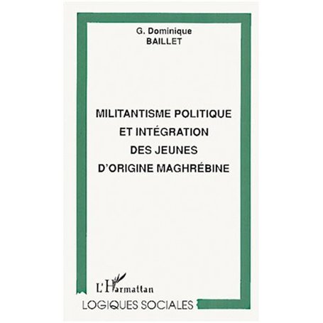 MILITANTISME POLITIQUE ET INTEGRATION DES JEUNES D'ORIGINE MAGHREBINE