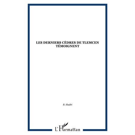 LES DERNIERS CÈDRES DE TLEMCEN TÉMOIGNENT