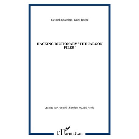 HACKING DICTIONARY " The jargon files "