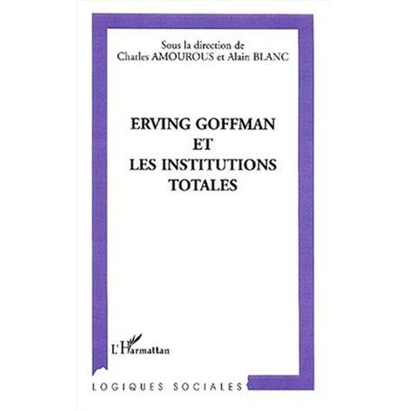 ERVING GOFFMAN ET LES INSTITUTIONS TOTALES