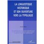 LA LINGUISTIQUE HISTORIQUE ET SON OUVERTURE VERS LA TYPOLOGIE