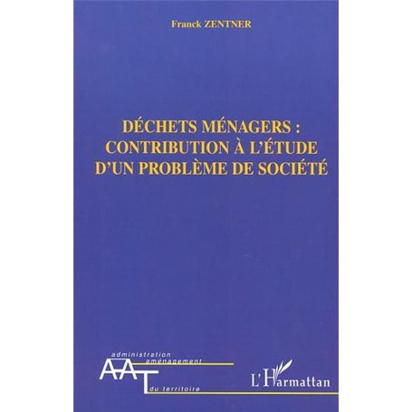 DÉCHETS MÉNAGERS : CONTRIBUTION À L'ÉTUDE D'UN PROBLÈME DE SOCIÉTÉ