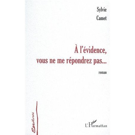 À L'ÉVIDENCE VOUS NE ME RÉPONDREZ…
