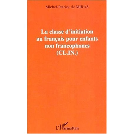 LA CLASSE D'INITIATION AU FRANÇAIS POUR LES ENFANTS NON FRANCOPHONES (C.L.I.N.)