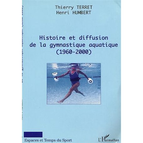 HISTOIRE ET DIFFUSION DE LA GYMNASTIQUE AQUATIQUE (1960-2000)