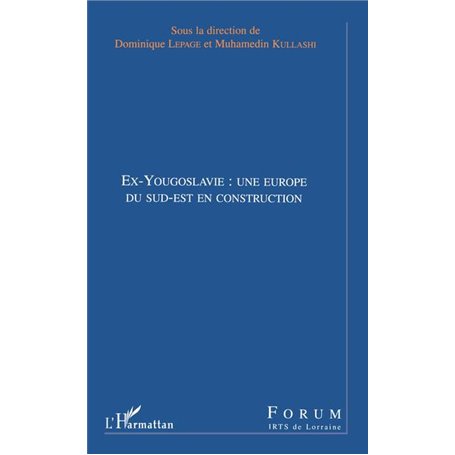 EX-YOUGOSLAVIE : UNE EUROPE DU SUD-EST EN CONSTRUCTION