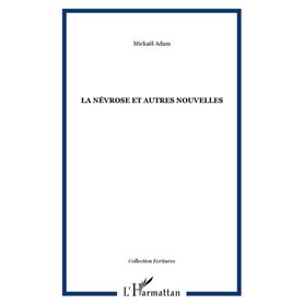 LA NÉVROSE et autres nouvelles