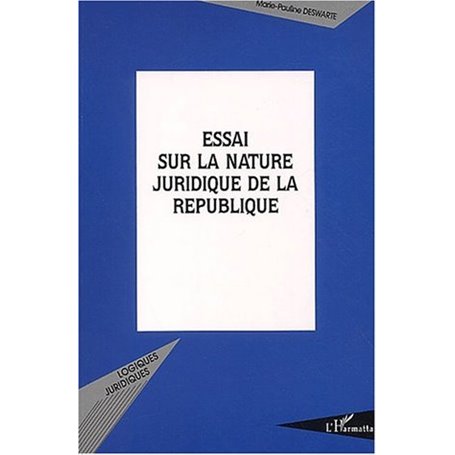 ESSAI SUR LA NATURE JURIDIQUE DE LA REPUBLIQUE