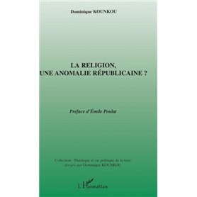 La religion,une anomalie républicaine ?