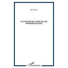 La Fiancée de l'Ange ou Les Possédés de Sens