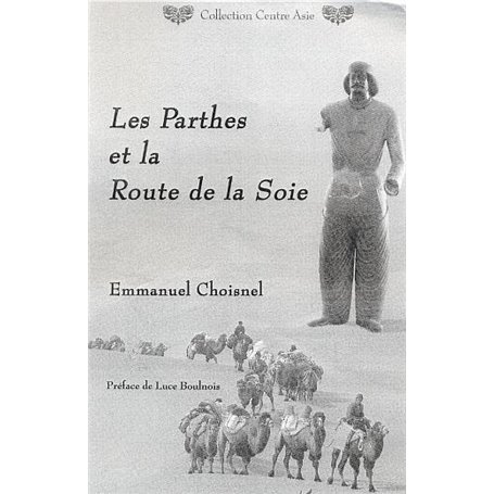 Les Parthes et la Route de la Soie