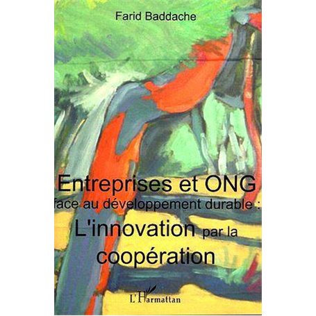 Entreprises et ONG face au développement durable : l'innovation par la coopération