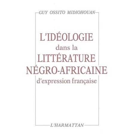 L'idéologie dans la littérature négro-africaine d'expression française