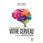 Votre cerveau vous livre ses secrets